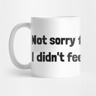 I'm late no apologies Mug